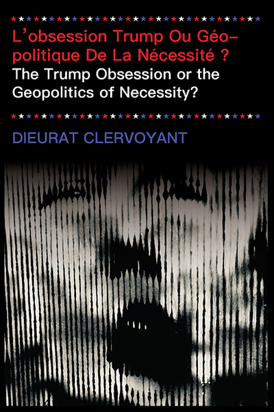 L’obsession Trump Ou Géopolitique De La Nécessité ?