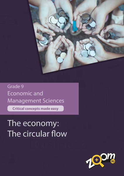 Economic and Mangement Sciences  Grade 9 Topic 2: The economy: The circular flow. Visually rich, interactive content with fun activites and language support.