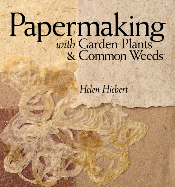 Papermaking with Garden Plants & Common Weeds