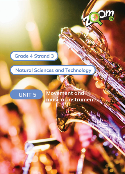 Natural Sciences and Technology Grade 4 Term 3 Unit 5 Movement and musical instruments