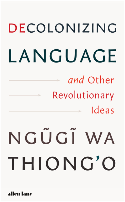 Decolonizing Language and Other Revolutionary Ideas