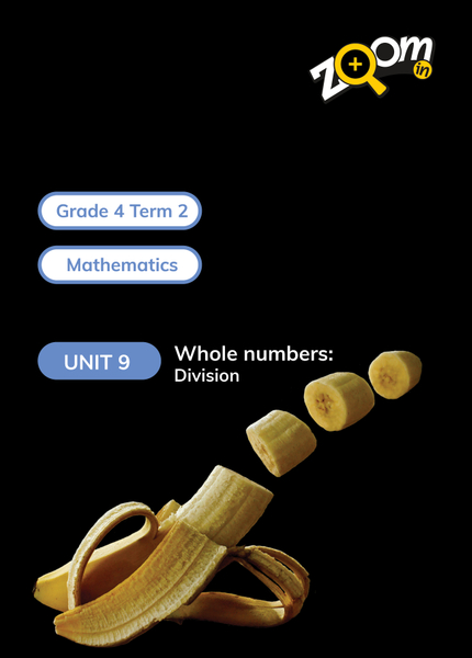 Mathematics Grade 4 Term 2 Unit 9 Whole numbers: Division