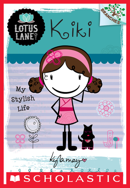Kiki: My Stylish Life: A Branches Book (Lotus Lane #1)