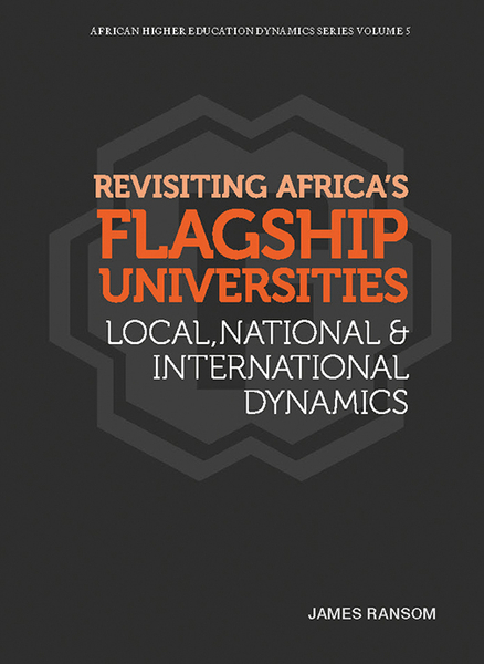 Revisiting Africa’s Flagship Universities Local, National and International Dynamics