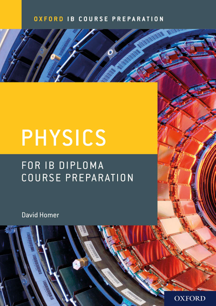 Oxford IB Course Preparation: Physics for IB Diploma Course Preparation
