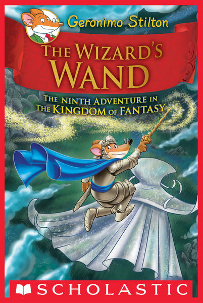 The Wizard's Wand (Geronimo Stilton and the Kingdom of Fantasy #9)
