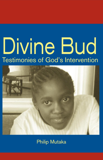 Divine Bud: Testimonies of God�s intervention