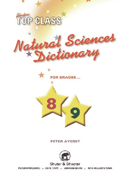 E TOP CLASS NATURAL SCIENCES DICTIONARY GRADES 8-9