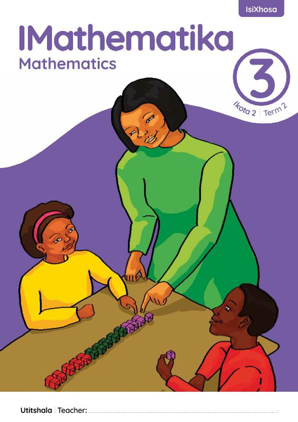 IMathematika iNcwadi ka Titshala Ibanga 3 Ikota 2 | Mathematics Teacher's Guide Grade 3 Term 2