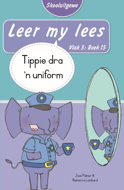 Leer my lees (Vlak 3 Boek 15): Tippie dra ’n uniform (Skooluitgawe)