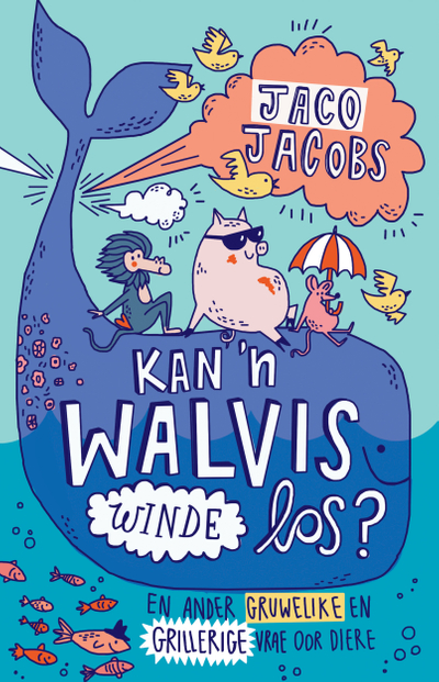 Kan ʼn walvis winde los? En ander gruwelike en grillerige vrae oor diere