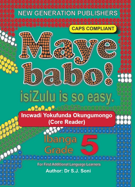 Maye Babo ! Isizulu is so Easy Grade 5 Reader (3 Year License)