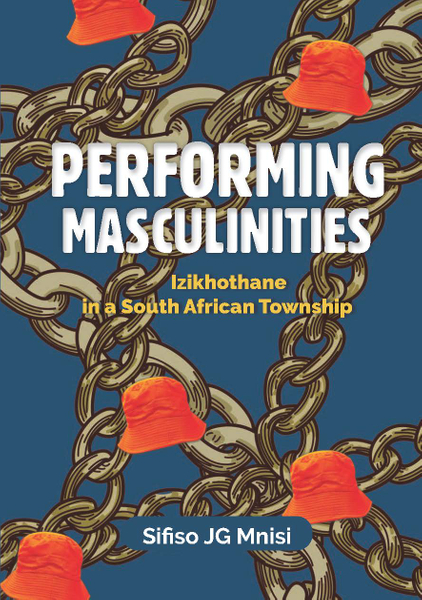 Performing Masculinities: Izikhothane in a South African Township