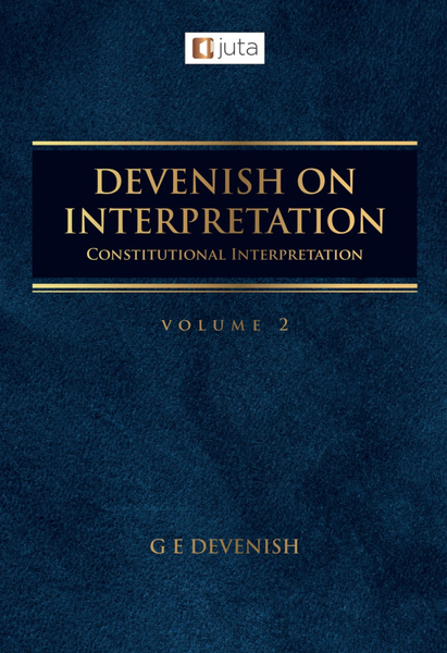 Devenish on Interpretation: Volume 2 - Constitutional Interpretation