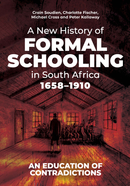 A New History of Formal Schooling in South Africa :1658-1910