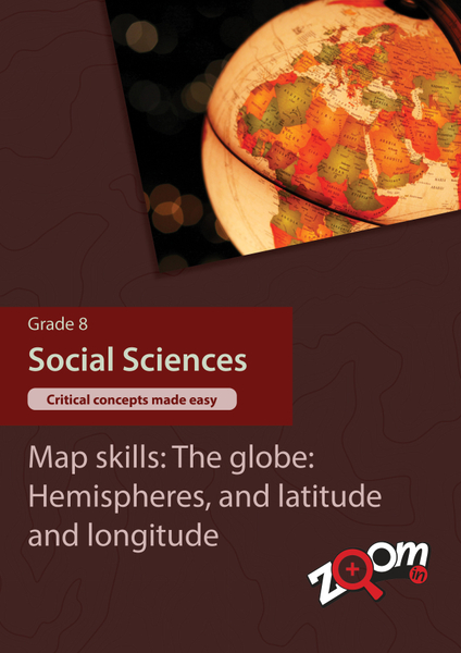 Social Sciences  Grade 8 Topic 2: Map skills: The globe: Hemispheres, and latitude and longitude. Visually rich, interactive content with fun activites and language support.