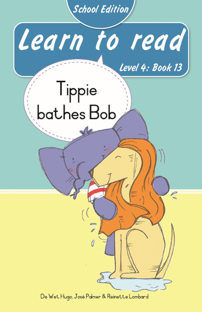 Learn to read (Level 4 Book 13): Tippie bathes Bob (School Edition)