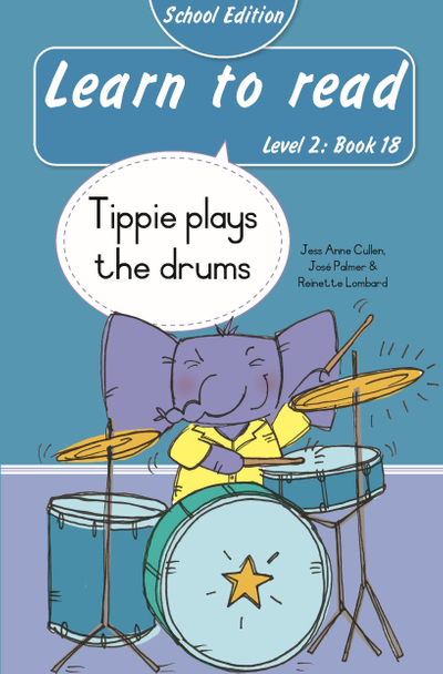 Learn to read (Level 2 Book 18): Tippie plays the drums (School Edition)