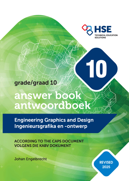 Engineering Graphics and Design Student Answer book for Grade 10 / Ingenieursgrafika en Ontwerp Studente Antwoordboek vir Graad 10