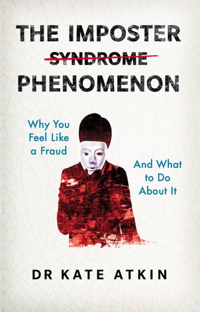 The Imposter Phenomenon: Why you feel like a fraud and what to do about it