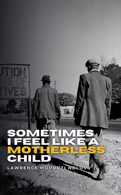 Sometimes I Feel Like a Motherless Child