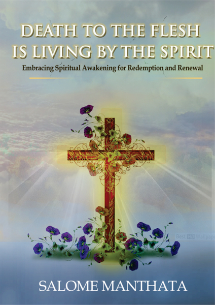 DEATH TO THE FLESH IS LIVING BY THE SPIRIT