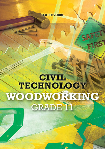Civil Technology Grade 11 Woodworking Teacher's Guide (Perpetual license)