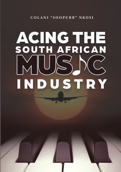 ACING THE SOUTH AFRICAN MUSIC INDUSTRY