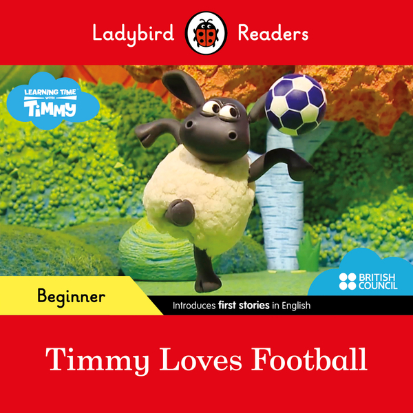 Ladybird Readers Beginner Level - Timmy Time - Timmy Loves Football (ELT Graded Reader)