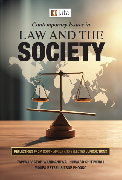 Contemporary Issues in Law and the Society: Reflections from South Africa and Selected Jurisdictions