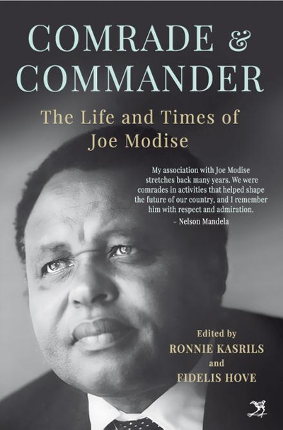 Comrade and Commander: The Life and Times of Joe Modise