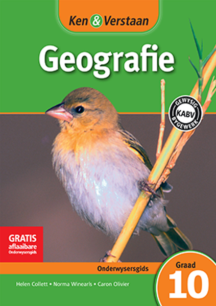 Ken & Verstaan Geografie Graad 10 Onderwysersgids