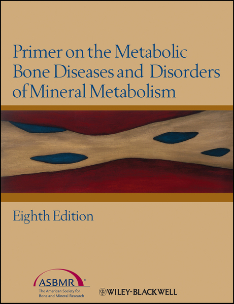 Primer on the Metabolic Bone Diseases and Disorders of Mineral ...