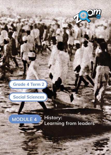 Social Sciences Grade 4 Term 2 Module 4 History: Learning from leaders