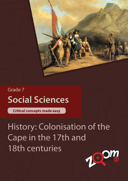 Social Sciences  Grade 7 Topic 9: History: Colonisation of the Cape in the 17th and 18th centuries. Visually rich, interactive content with fun activites and language support.