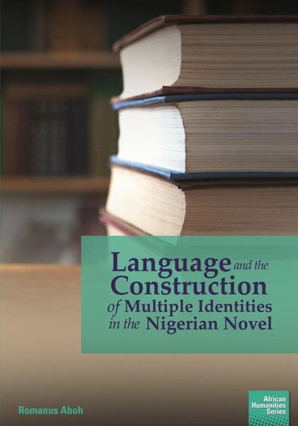 Language and the Construction of Multiple Identities in the Nigerian Novel