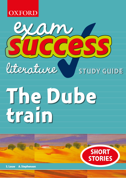 Exam Success Short Story Study Guide and Answers: The Dube train