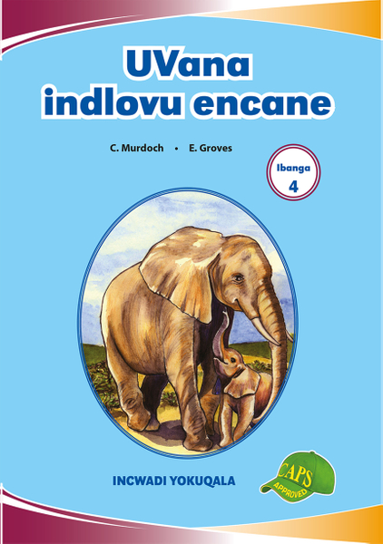 E IMVUBELO GRADED READER GR 4 BK 1 UVANA INDLOVU ENCANE