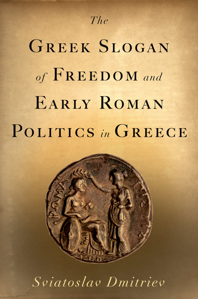 The ^AGreek Slogan of Freedom and Early Roman Politics in Greece