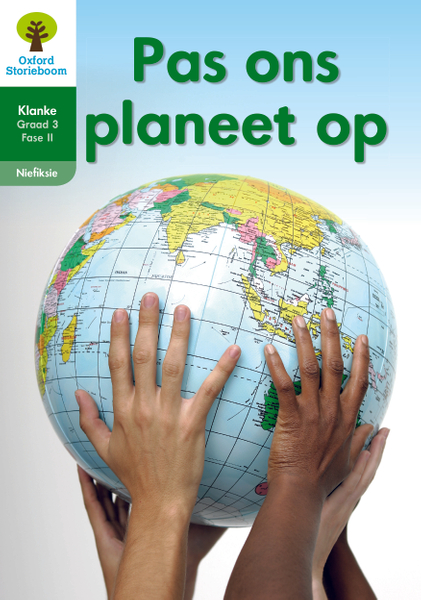 Oxford Storieboom Klanke Niefiksie Boek 24: Graad 3 Fase 11 Pas ons planeet op