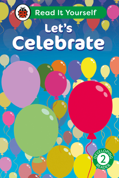 Let's Celebrate: Read It Yourself - Level 2 Developing Reader