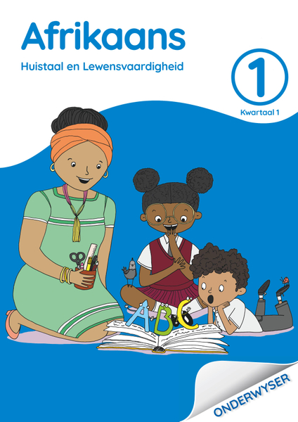 Afrikaans Huistaal en Lewensvaardigheid Graad 1 Kwartaal 1 Onderwysersgids