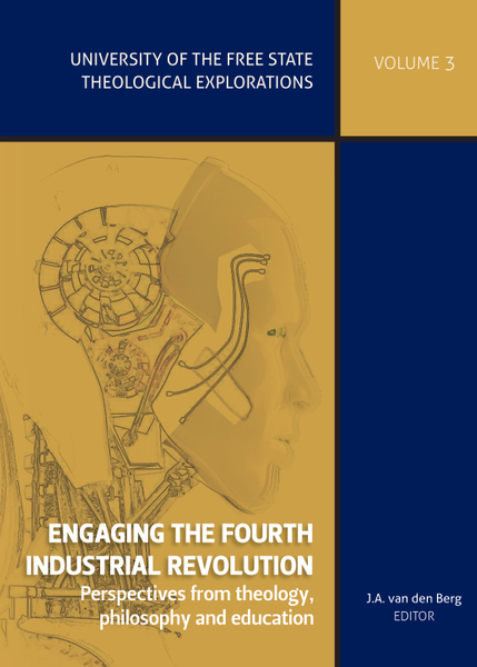 Engaging the fourth industrial revolution: Perspectives from theology, philosophy and education Theological Explorations, Volume 3 -
