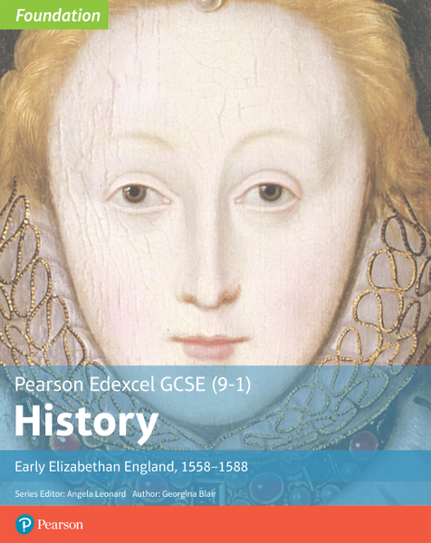 Edexcel GCSE (9-1) History Foundation Early Elizabethan England, 1558–88 Student Book