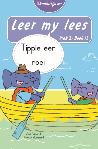 Leer my lees (Vlak 2 Boek 13): Tippie leer roei (Skooluitgawe)