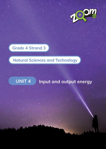 Natural Sciences and Technology Grade 4 Term 3 Unit 4 Input and output energy
