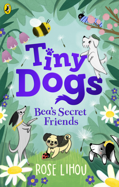Tiny Dogs: Bea’s Secret Friends