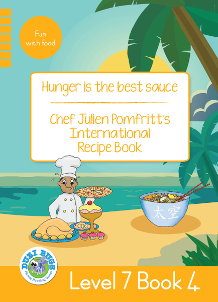 DUZI BUGS: YELLOW LEVEL 7: BOOK 4: HUNGER IS THE BEST SAUCE | CHEF JULIAN POMFRITT'S INTERNATIONAL RECIPE BOOK (Library)