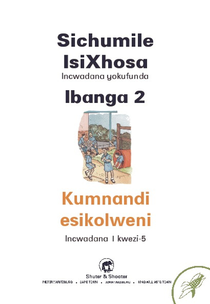 E SICHUMILE ISIXHOSA GRADE 2 READER LEVEL 1