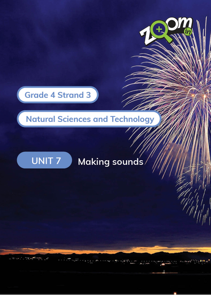 Natural Sciences and Technology Grade 4 Term 3 Unit 7 Making sounds